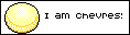 I am chevres!